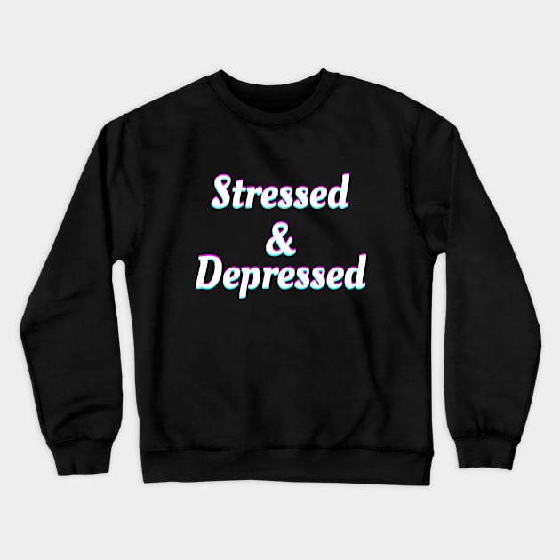 Stressed & Depressed Crewneck Sweatshirt by Word and Saying